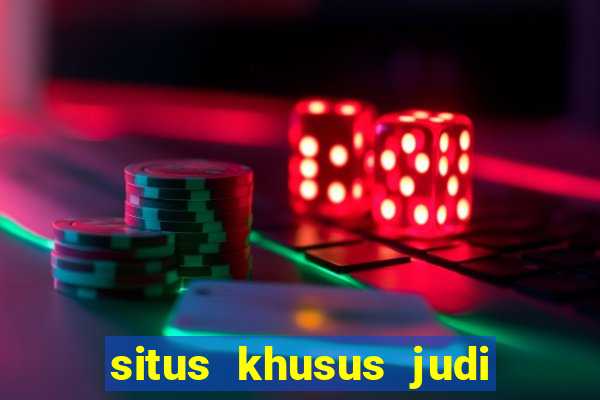 situs khusus judi slot online