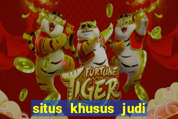 situs khusus judi slot online