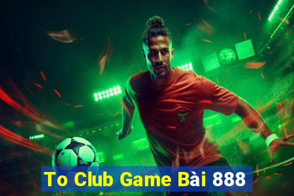 To Club Game Bài 888