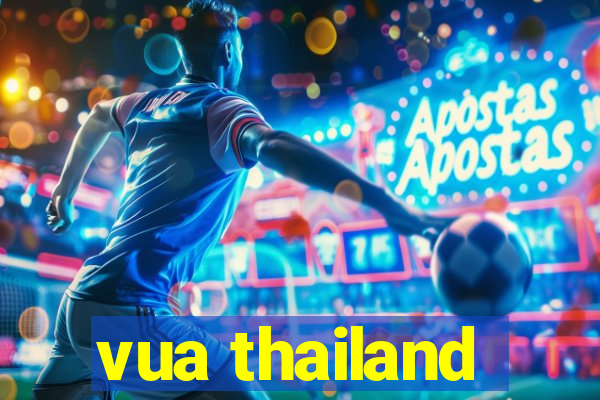 vua thailand