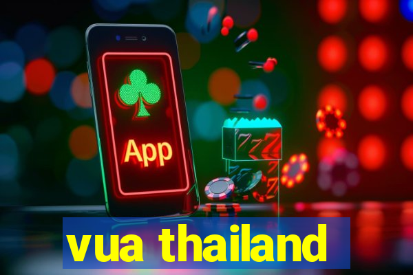 vua thailand