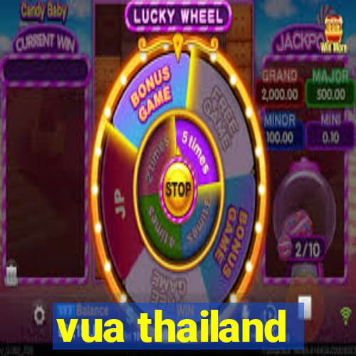 vua thailand