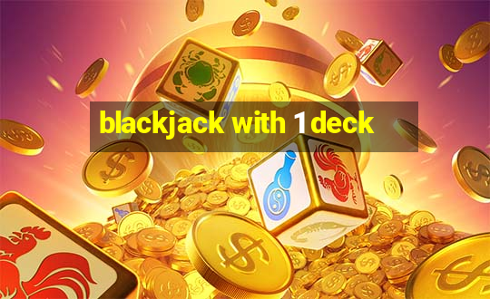 blackjack with 1 deck