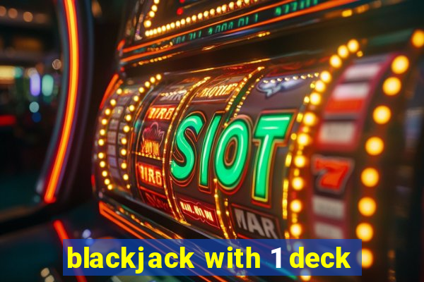 blackjack with 1 deck