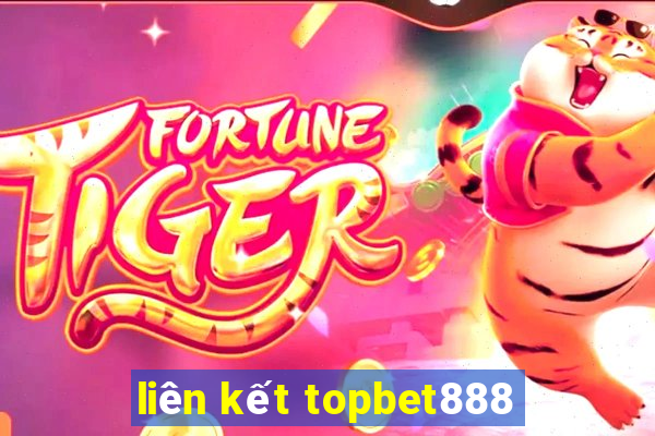 liên kết topbet888