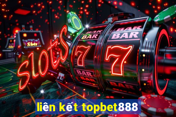 liên kết topbet888