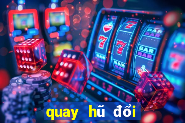 quay hũ đổi thưởng zo777