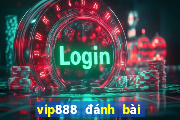 vip888 đánh bài đổi thưởng