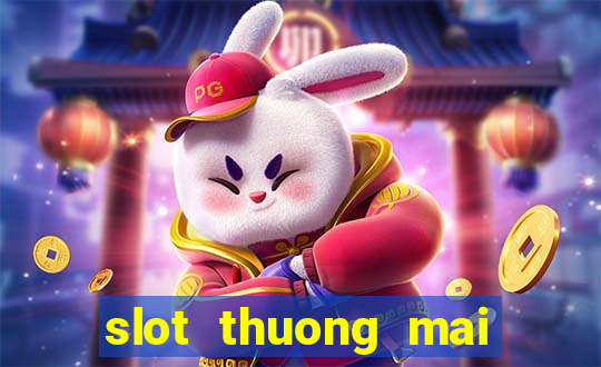 slot thuong mai là gì