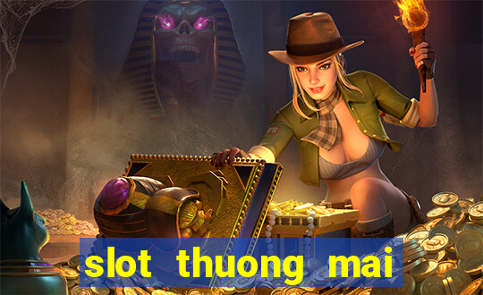 slot thuong mai là gì