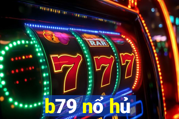 b79 nổ hủ