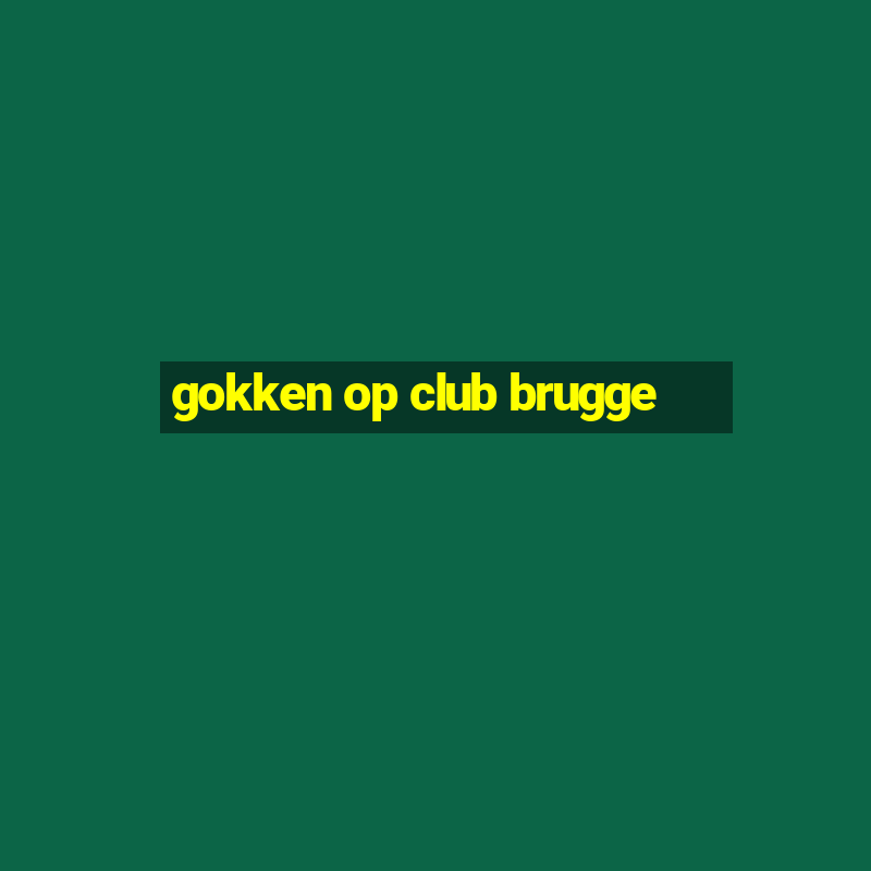 gokken op club brugge