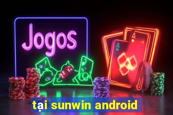 tại sunwin android