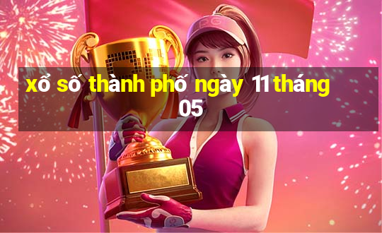 xổ số thành phố ngày 11 tháng 05