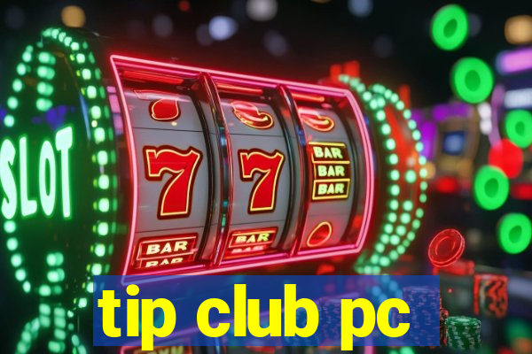 tip club pc