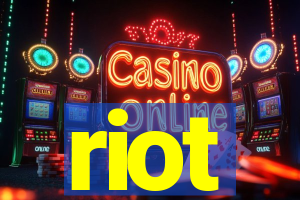 riot