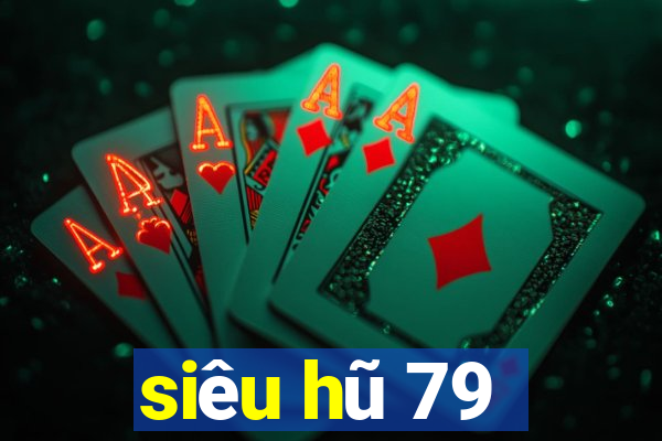 siêu hũ 79