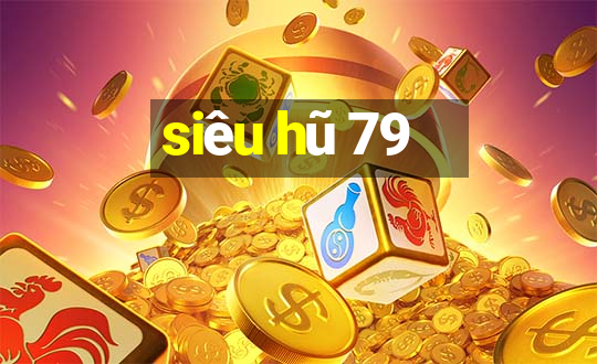 siêu hũ 79