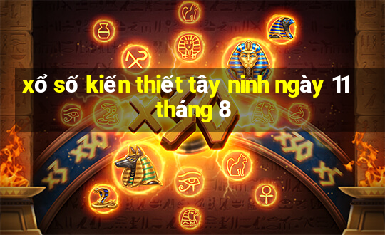 xổ số kiến thiết tây ninh ngày 11 tháng 8