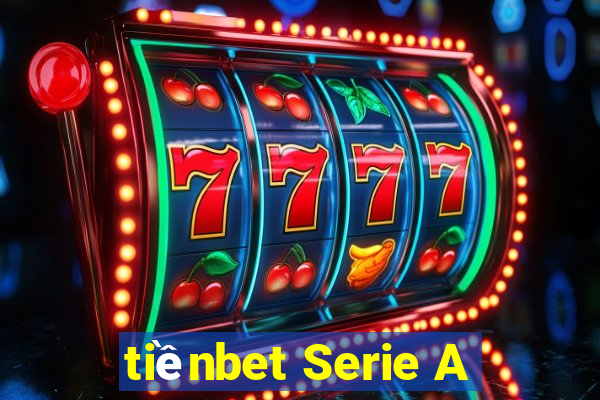 tiềnbet Serie A