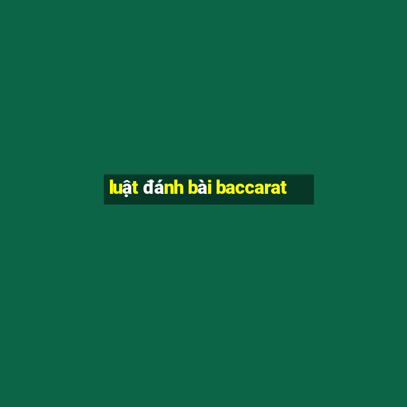 luật đánh bài baccarat