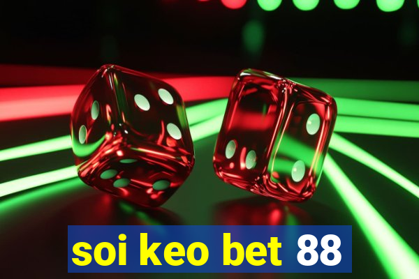 soi keo bet 88