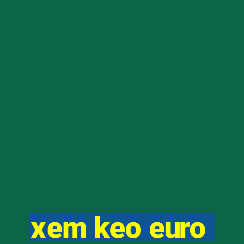 xem keo euro