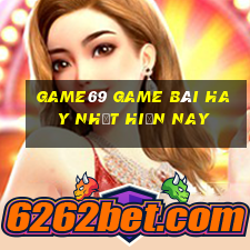 Game69 Game Bài Hay Nhất Hiện Nay