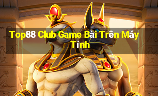 Top88 Club Game Bài Trên Máy Tính