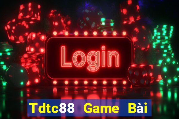 Tdtc88 Game Bài Lừa Đảo