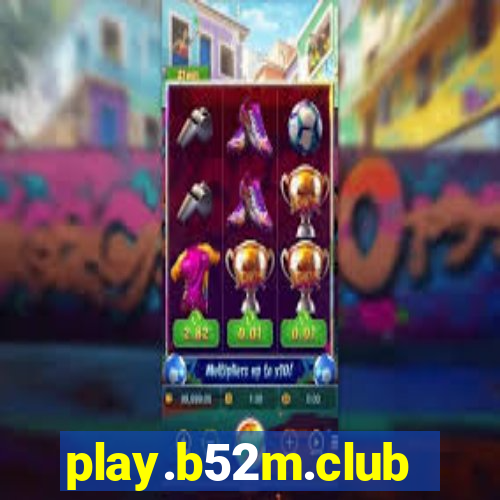 play.b52m.club