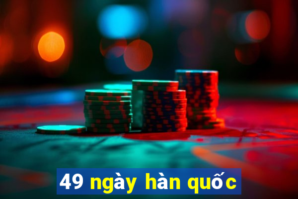 49 ngày hàn quốc