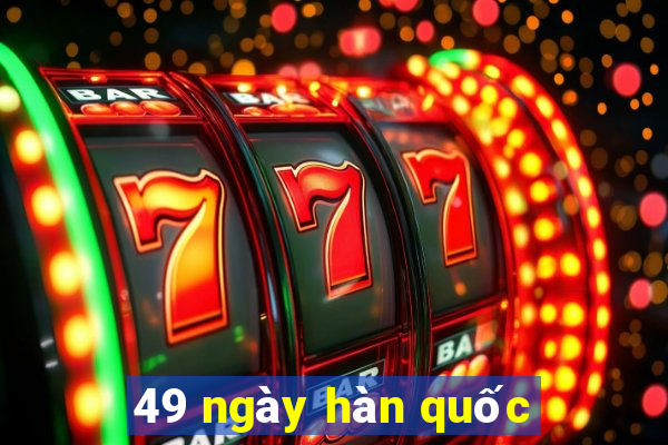 49 ngày hàn quốc