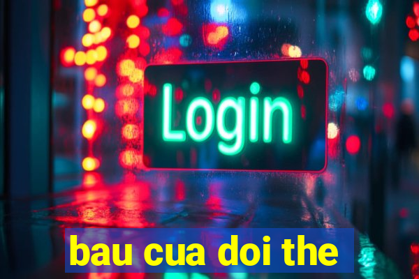 bau cua doi the