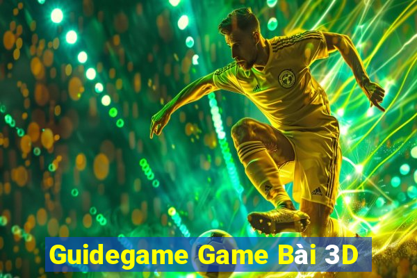 Guidegame Game Bài 3D