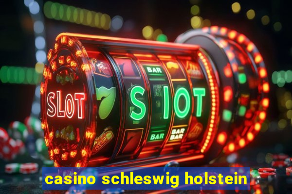 casino schleswig holstein