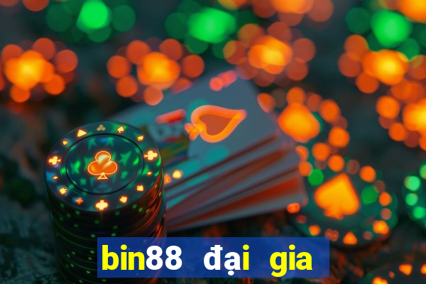 bin88 đại gia nổ hũ