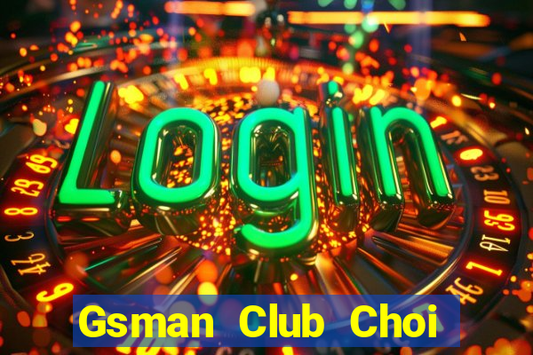 Gsman Club Choi Game Bài