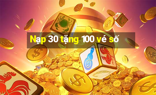 Nạp 30 tặng 100 vé số