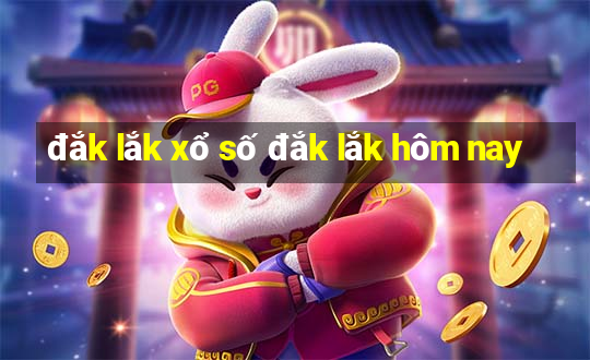 đắk lắk xổ số đắk lắk hôm nay