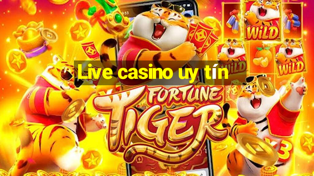 Live casino uy tín