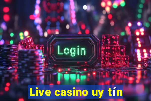 Live casino uy tín