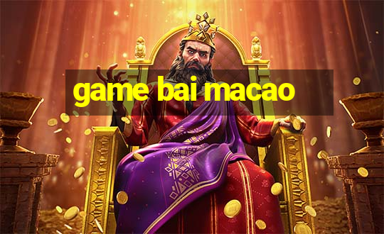 game bai macao