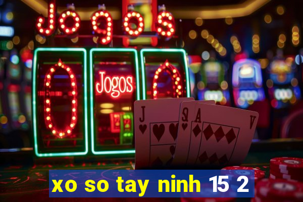 xo so tay ninh 15 2