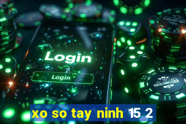 xo so tay ninh 15 2