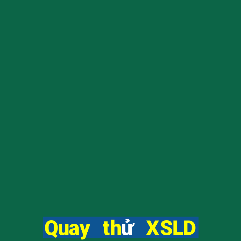 Quay thử XSLD ngày 17