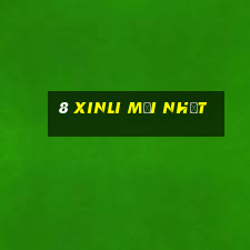 8 Xinli mới nhất