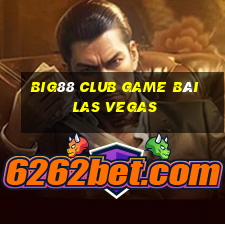 Big88 Club Game Bài Las Vegas