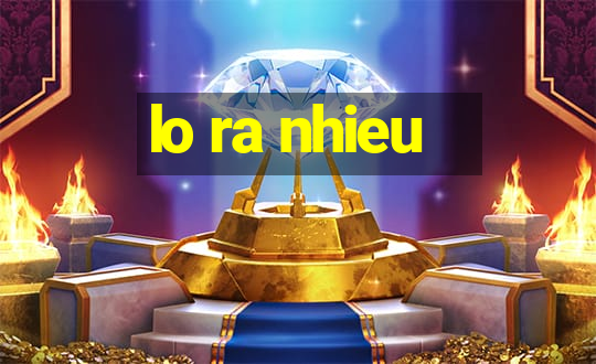 lo ra nhieu