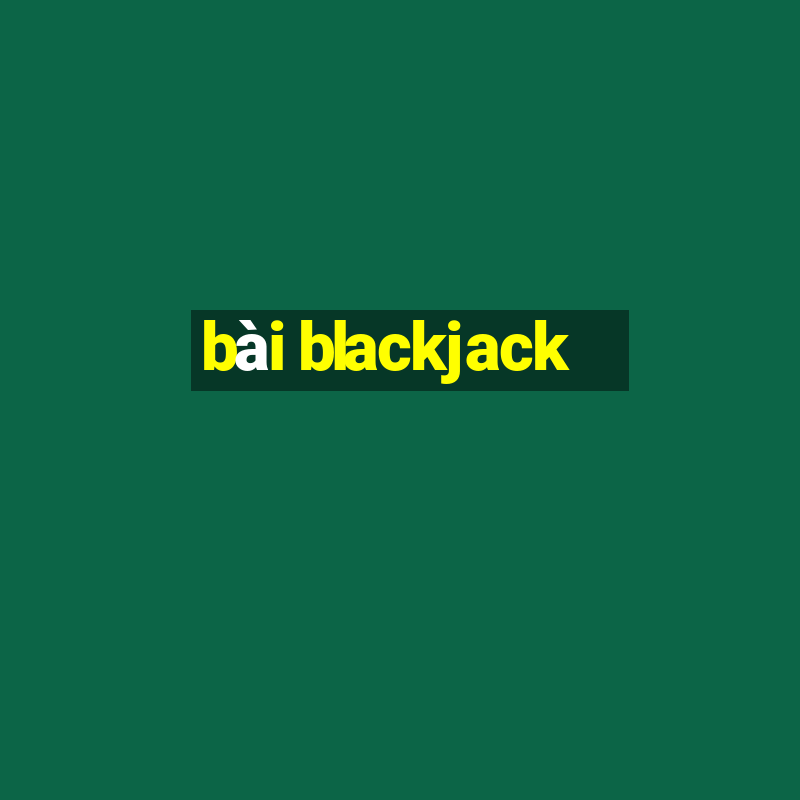 bài blackjack